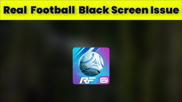 How To Fix Real Football App Black Screen Issue Android & Ios - 2022