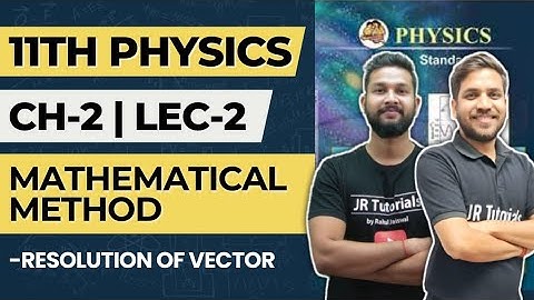 11th Physics | Chapter 2 | Mathematical Method | Lec 2 | Resolution of Vector | Maharashtra Board |