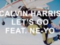 Calvin Harris ft. Ne-Yo - Let's Go
