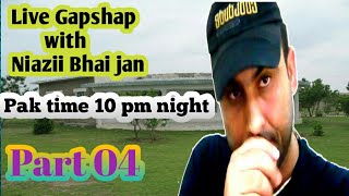 Gapshap With Niazii Bhai Jan Part 04