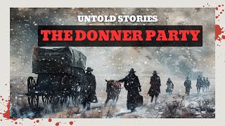 The Donner Party’s Disturbing Journey: Hidden Truths Revealed | Part 1