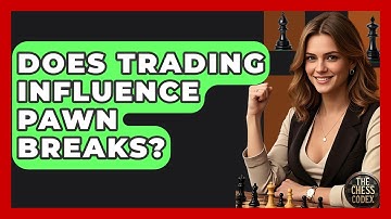 Does Trading Influence Pawn Breaks? - The Chess Codex