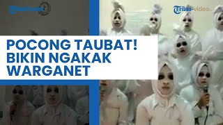 Pocong Taubat! Viral Video Para Wanita Qasidah Berdandan Mirip Pocong, Bikin Warganet Ngeri Pocong Taubat! Viral Video Para Wanita Qasidah Berdandan Mirip Pocong, Bikin Warganet Ngeri