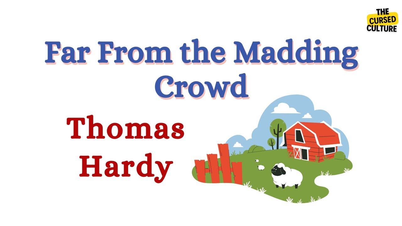 FAR FROM THE MADDING CROWD by THOMAS HARDY Explained Summary