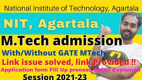 NIT AGARTALA MTech self sponsored admission Link provided/Application form ptocess detail explained