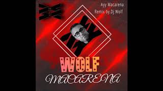 Ayy Macarena Remix by. Dj Wolf