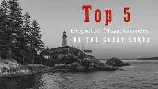 Great Lakes' Darkest Mysteries Still Haunt Us Today