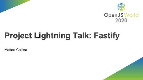 Project Lightning Talk: Fastify - Matteo Collina