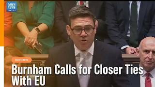 UK PM Andy Burnham Addresses EU Relations in Parliament | Full House Of Commons Statement