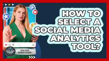 How To Select A Social Media Analytics Tool?