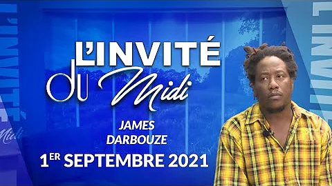 L'Invit du midi "James Darbouze" 1 Septembre 2021