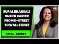 Rupal Bhansali Speaks About Her Journey From D-Street To Wall Street | Smart Money