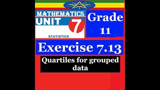 Mathematics Grade 11 Unit 7 Exercise 7.13 & Activity 7.13(Quartiles for grouped data)@Cr7_G1221​