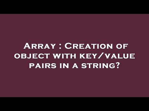 Array : Creation of object with key/value pairs in a string?
