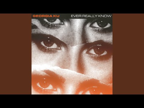 Ever Really Know - Georgia Ku