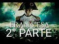 Revolução Francesa - Documentário - History - Parte II