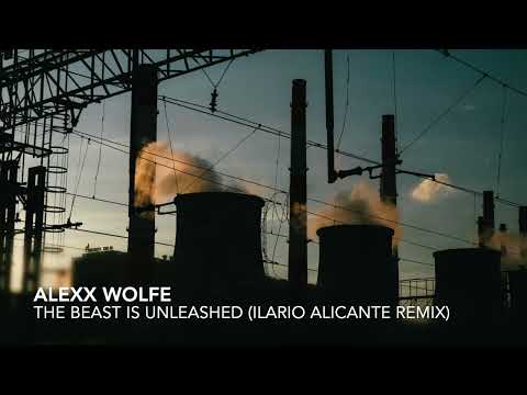 Alexx Wolfe - The Beast Is Unleashed (Ilario Alicante Remix)