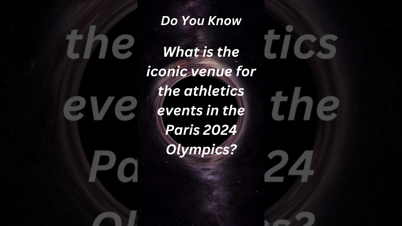 Guess the Iconic Venue for Paris 2024 Athletics! 