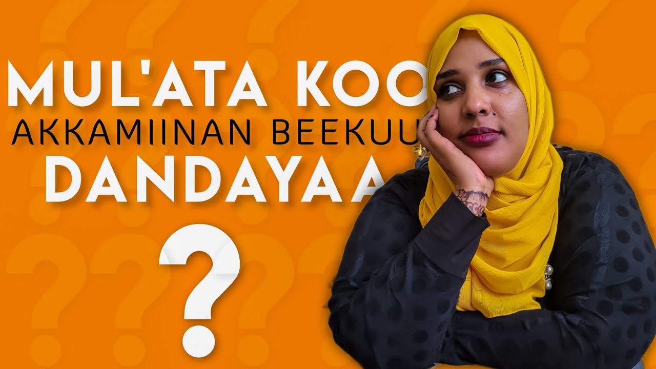 Mul'ata koo akkamiinan beekuu dandayaa ?