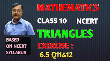 CLASS 10 MATHS CHAPTER 6 TRIANGLES EXERCISE: 6.5 Q11 & 12 COMPLETE NCERT SOLUTIONS