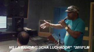 Video thumbnail of "NG LA BANDA **LUCHA LUCHADOR **MARZO 2010..ESTUDIOS EGREM # 1"