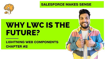 Why LWC is the future? | Chapter 2 | Lightning Web Components