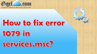 How To Fix Error 1079 In Services Msc?