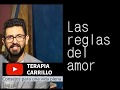 LAS REGLAS DEL AMOR por el psicólogo Salvador Carrillo // Terapia Carrillo