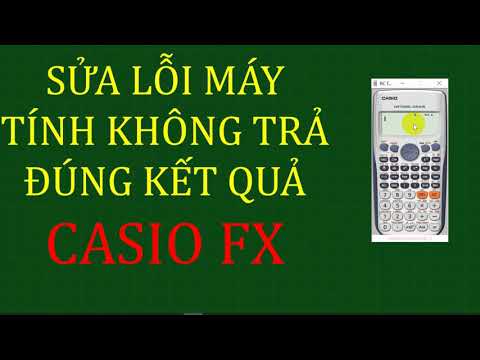 Sửa lỗi máy tính CASIO FX bị sai kết quả