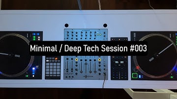 Minimal / Deep Tech Session #003