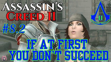 ⚔️ Assassin’s Creed II 🧪 Sequence 8: Invention Sparks ⚙️ Memory 8.2 – If At First You Don’t Succeed💥