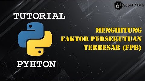 PYTHON | Program Menghitung Faktor Persekutuan Terbesar (FPB)
