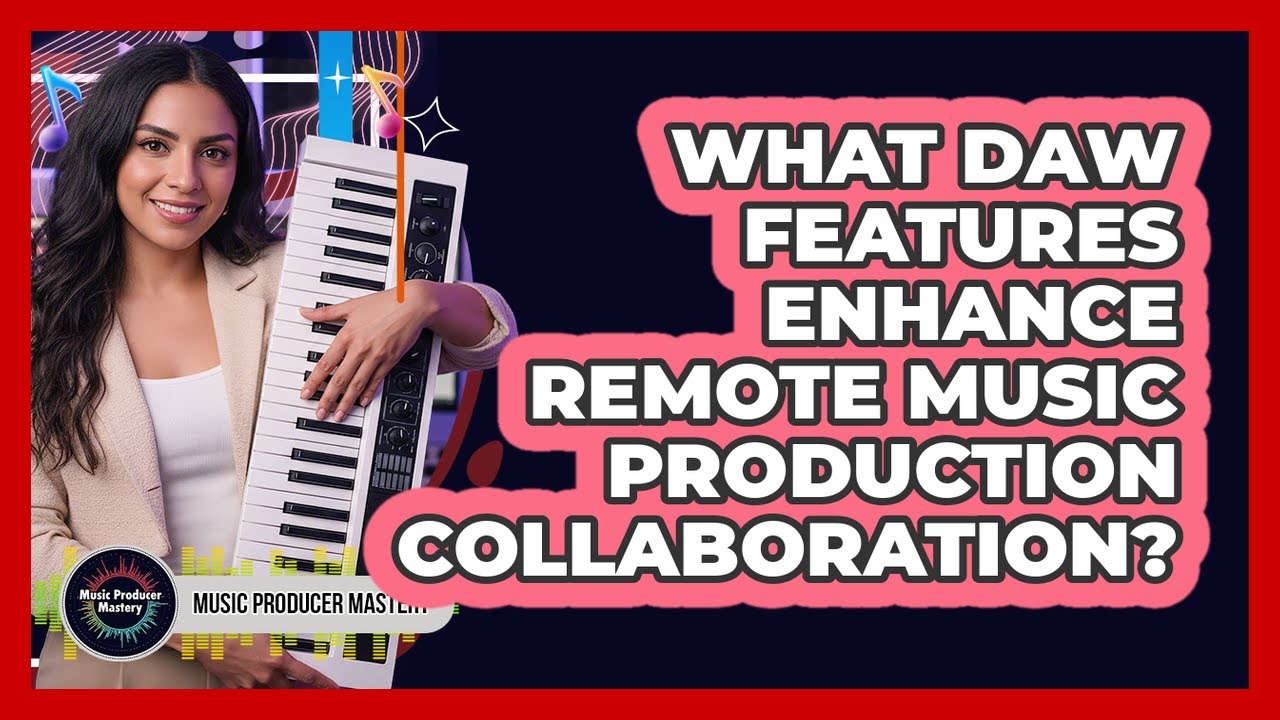What DAW Features Enhance Remote Music Production Collaboration?