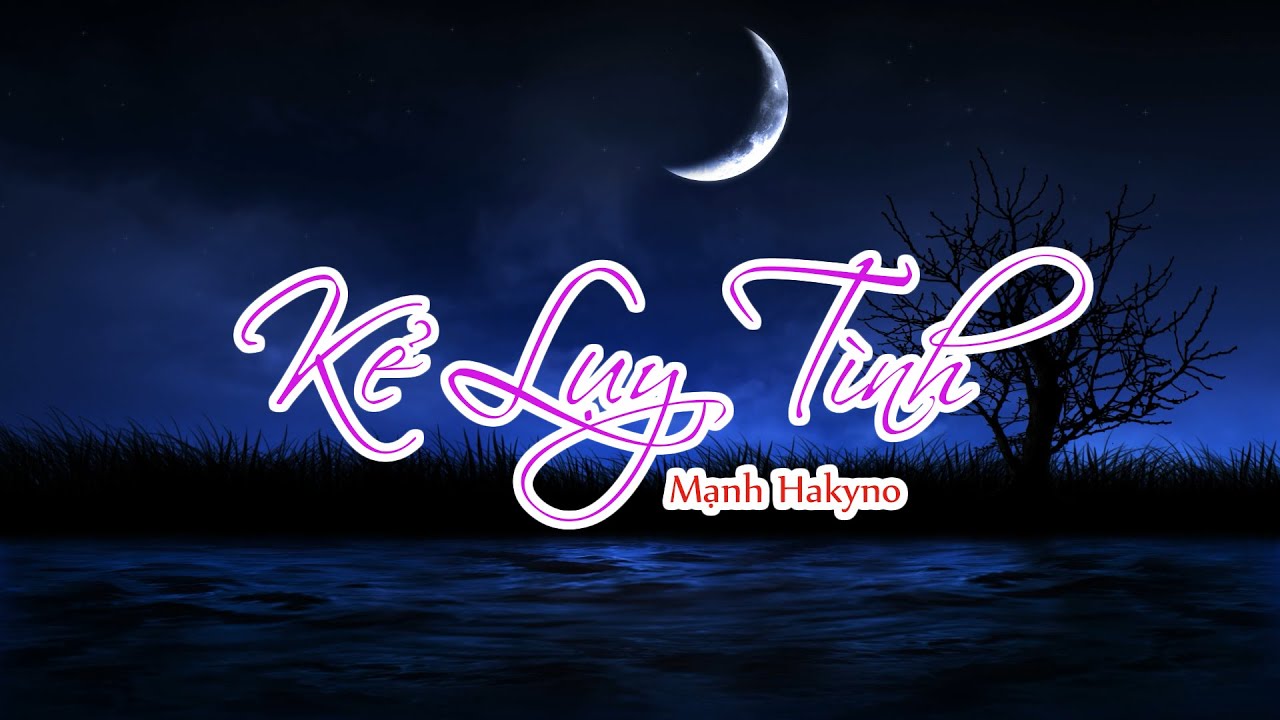 Kẻ Lụy Tình - Mạnh Hakyno ( Video Lyrics ) [ Official ] - YouTube