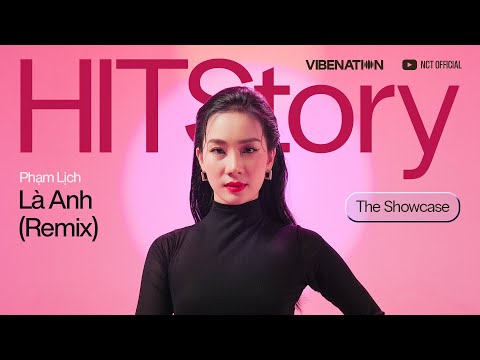 LÀ ANH (REMIX) - PHẠM LỊCH | HITSTORY THE SHOWCASE