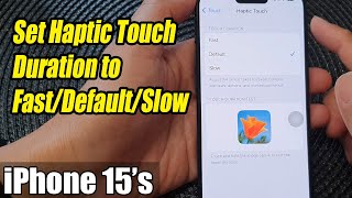 Iphone 1515 Pro Max How To Set Haptic Touch Duration To Fastdefaultslow