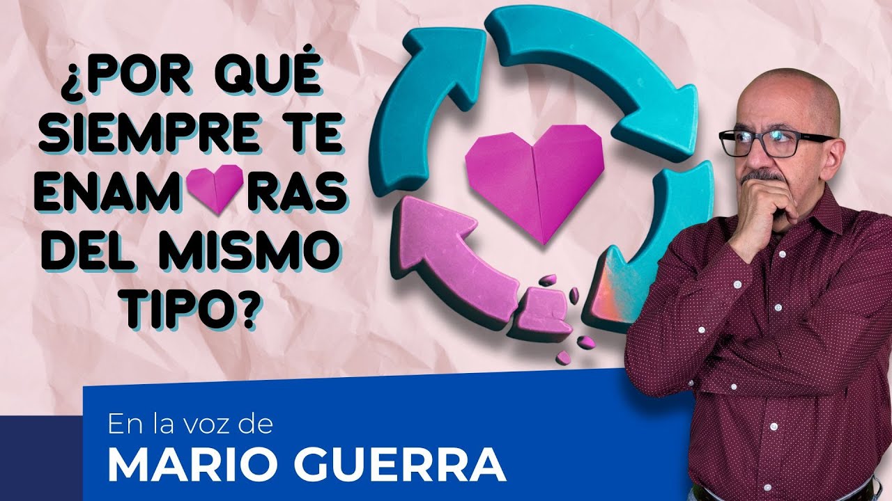 ¿Por qué te enamoras de quien no te conviene? (y cómo romper el patrón) En la voz de Mario Guerra