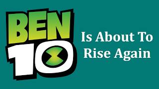 Is The Ben 10 Franchise About To Rise Again?