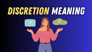 What Does Discretion Mean | Simple Explanation + Example Sentences