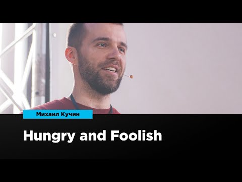 Hungry and Foolish | Михаил Кучин | Prosmotr