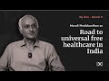 Road to universal free healthcare in India, Big Ideas Ep 33