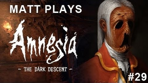 Matt Plays Amnesia: The Dark Descent #29 - The Final Episode