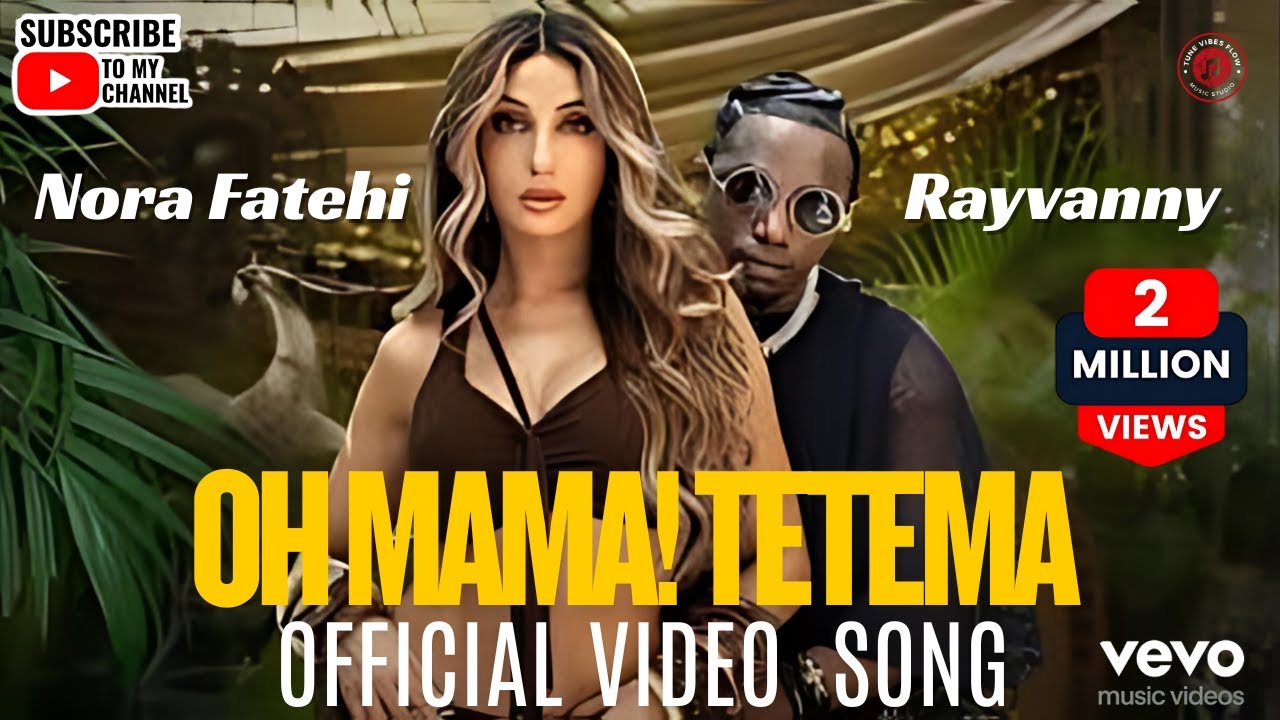 Oh Mama! TETEMA (Song) Rayvanny, Nora Fatehi Shreya Ghoshal, Vishal