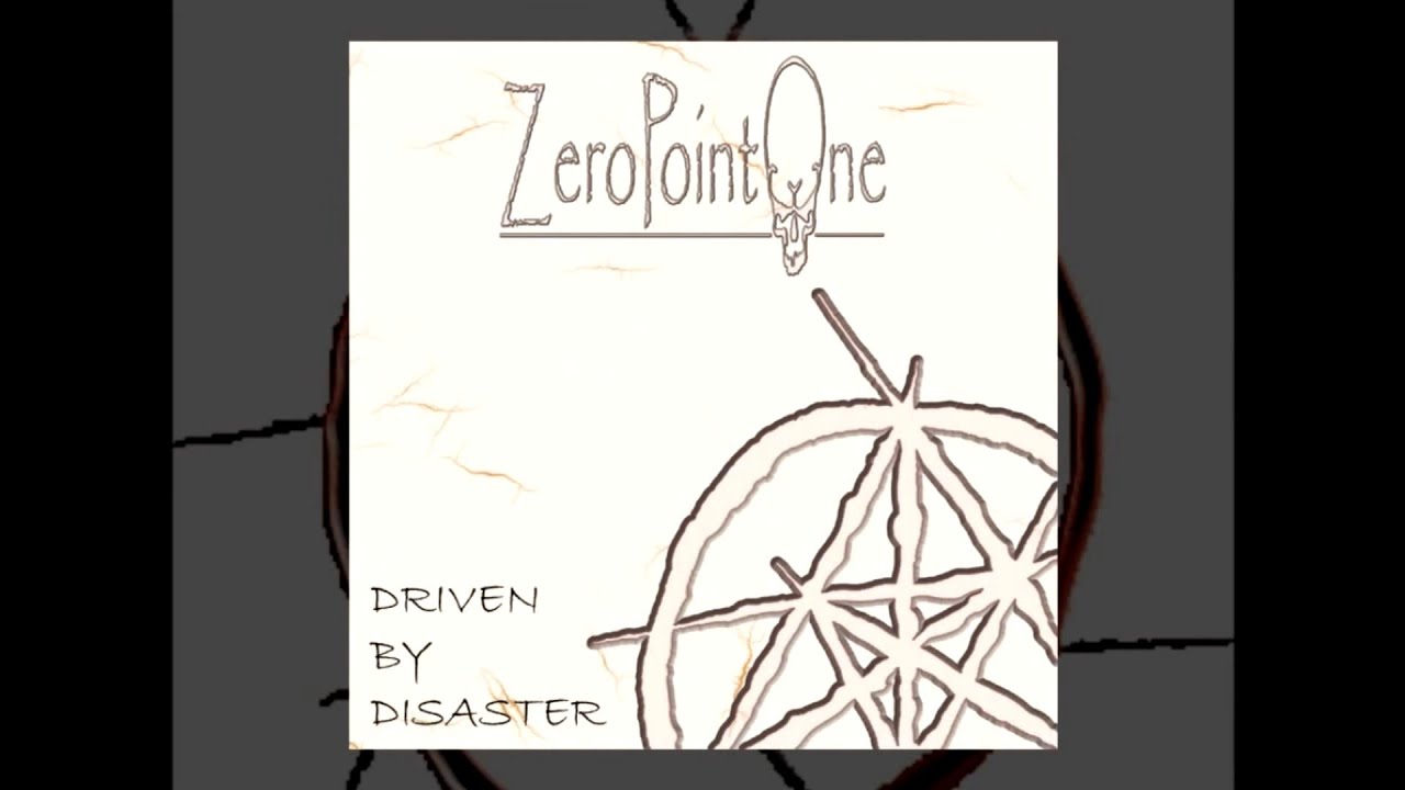 ZeroPointOne - Driven By Disaster - Full E.P. Audio