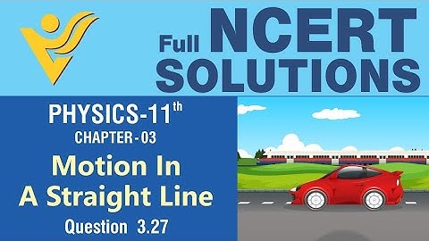 NCERT 11th Physics | Chapter 3 Q 3.27 | Motion In A Straight Line | Vyas Edification NEET