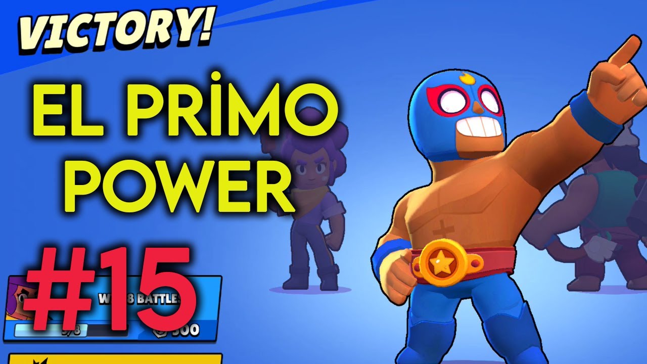 POWER OF EL PRIMO - Brawl Stars Gameplay Walkthrough Part 15 Androıd ...
