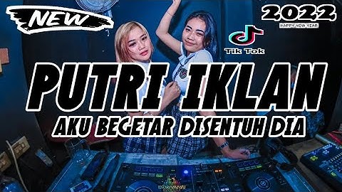 Dj Aku Bergetar Disentuh Dia ( Putri Iklan ) Remix Breakbeat Viral Tiktok 2022 Full Bass