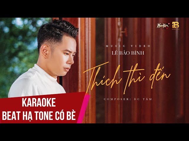 Karaoke | Thích Thì Đến - Lê Bảo Bình | Beat Hạ Tone Có Bè