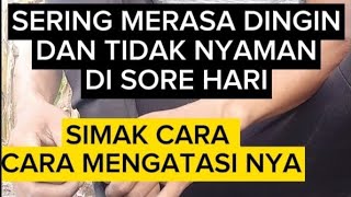 SERING KUMAT SORE HARI, BADAN MERIANG KARENA ASAM LAMBUNG, SIMAK..!!