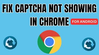Fix &quot;Captcha Not Showing In Chrome | How To Fix Captcha Error In Chrome - Android 2024